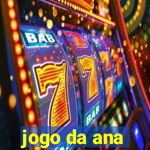 jogo da ana